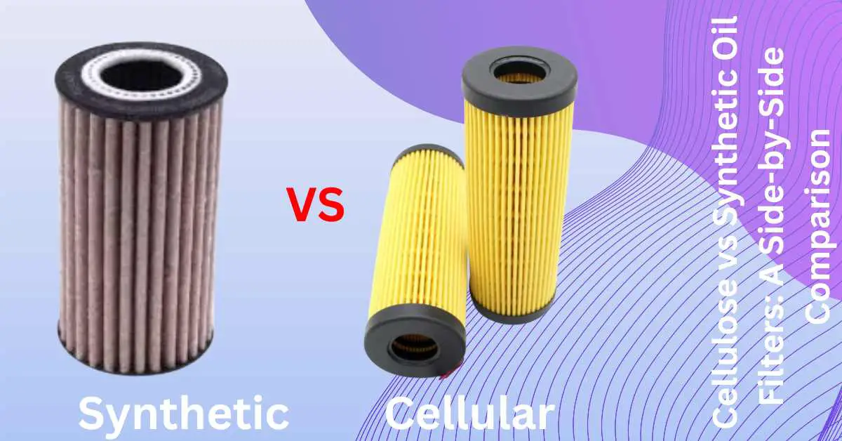 Image of Cellulose vs Synthetic Oil Filters A Side-by-Side Comparison