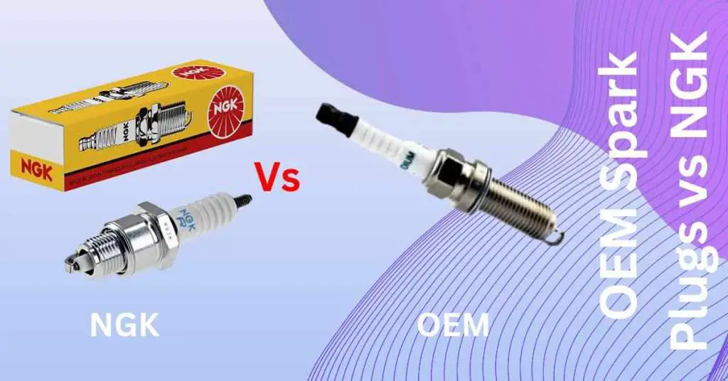 A Comprehensive Comparison OEM Spark Plugs Vs NGK