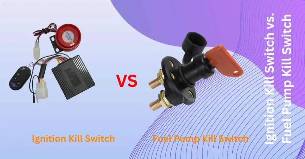 Ignition Kill Switch Vs. Fuel Pump Kill Switch