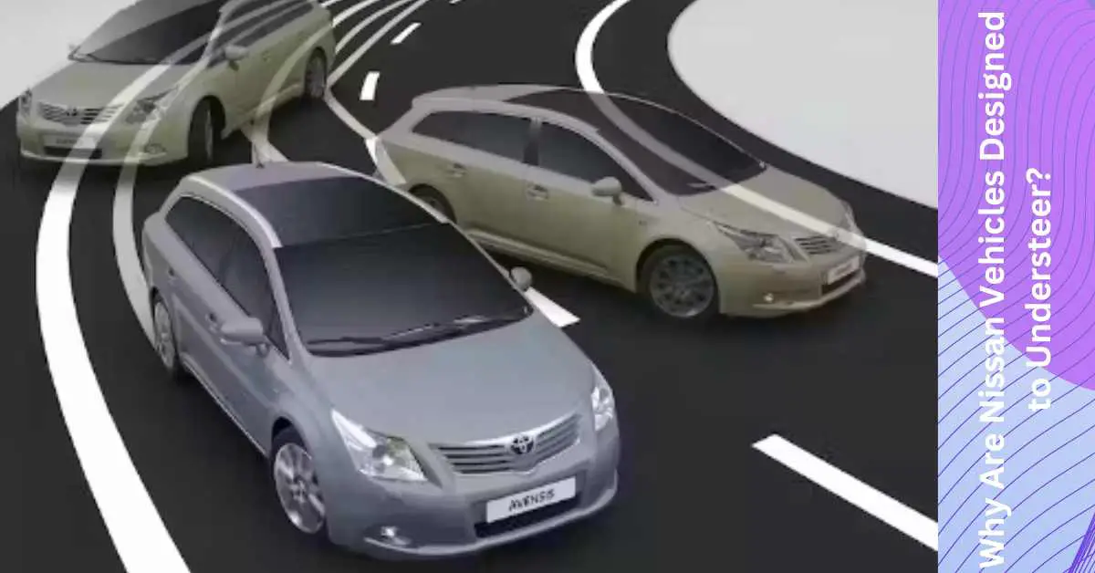 Image of Why Are Nissan Vehicles Designed to Understeer?