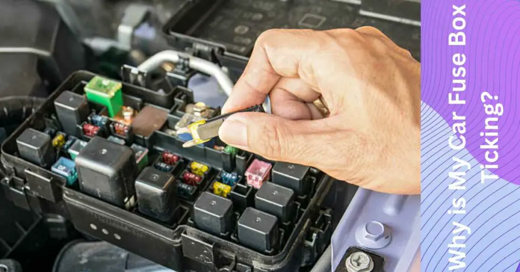 Why Is My Fuse Box Ticking? Find Answers To Common Concerns Car Basics Daily