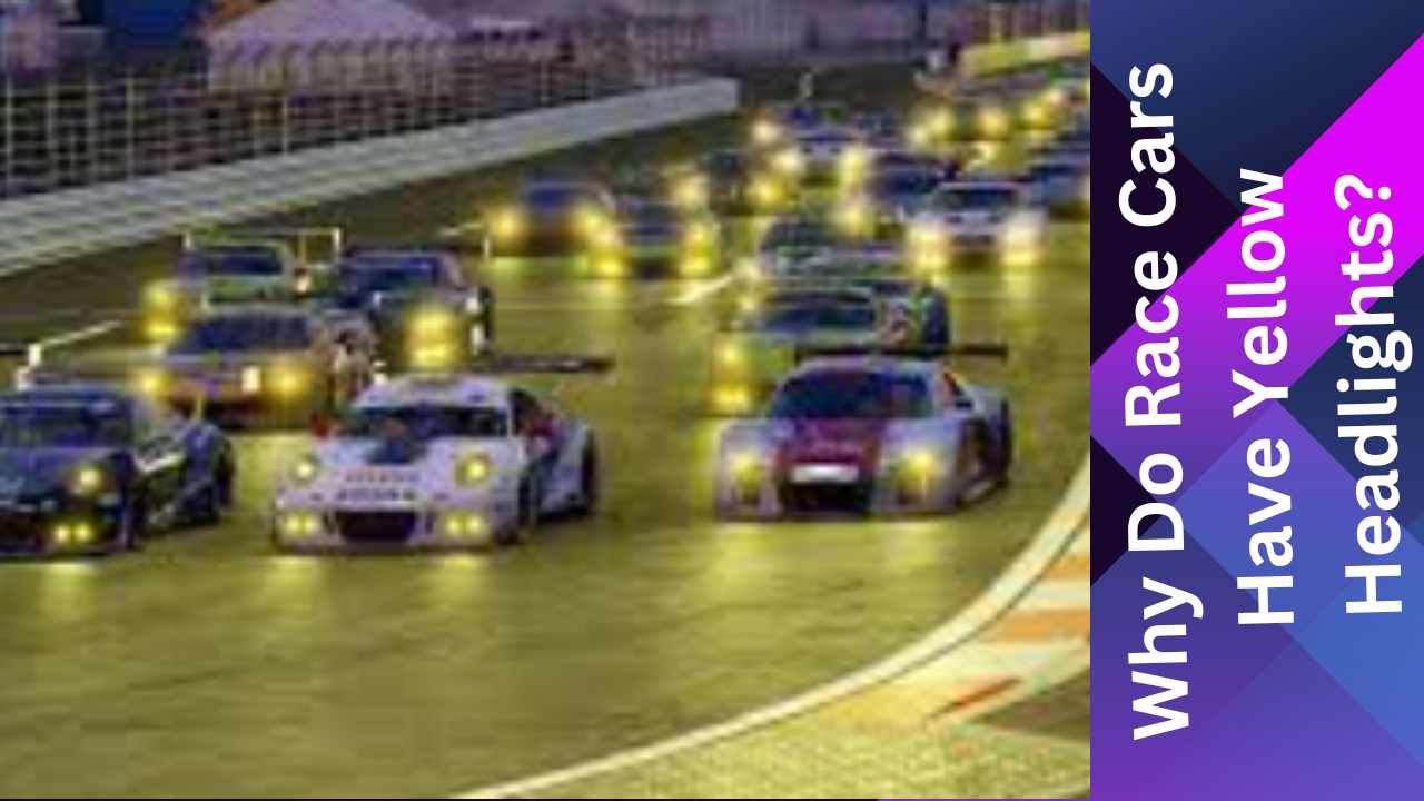 Image of Why Do Race Cars Have Yellow Headlights