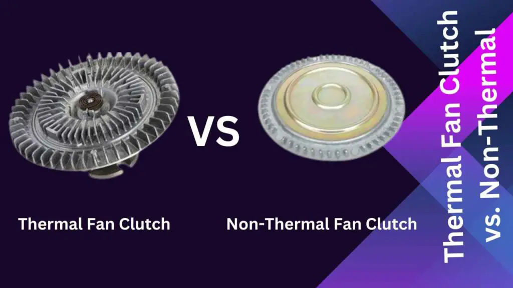 Thermal Fan Clutch Vs. NonThermal A Comparative Guide Car Basics Daily