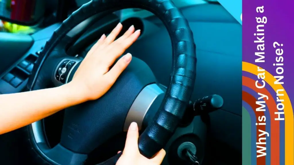 Troubleshooting Guide Why Is My Car Making A Horn Noise? Car Basics