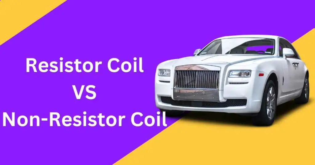 Resistor Coil Vs. NonResistor Coil A Comparative Study Car Basics Daily