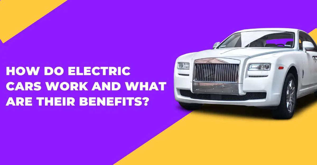 Image of How Do Electric Cars Work and What Are Their Benefits